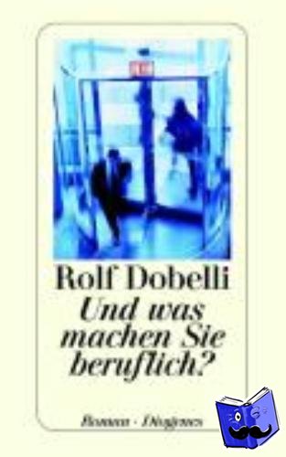 Dobelli, Rolf - Und was machen Sie beruflich?