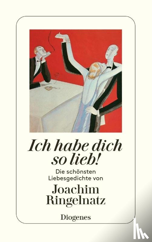 Ringelnatz, Joachim - Ich habe dich so lieb