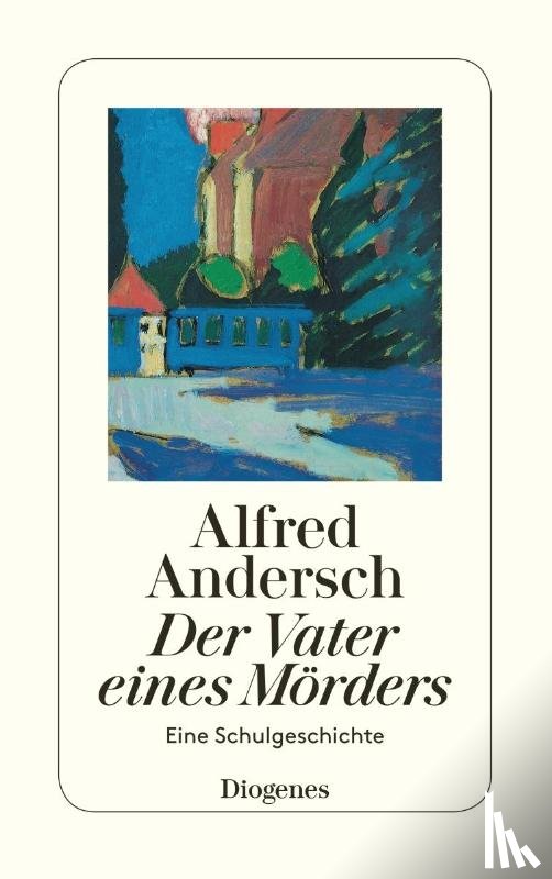 Andersch, Alfred - Der Vater eines Mörders