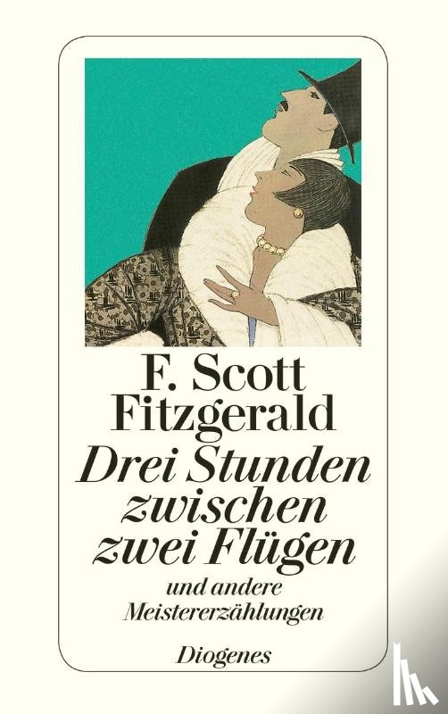 Fitzgerald, F. Scott - Drei Stunden zwischen zwei Flügen und andere Meistererzählungen