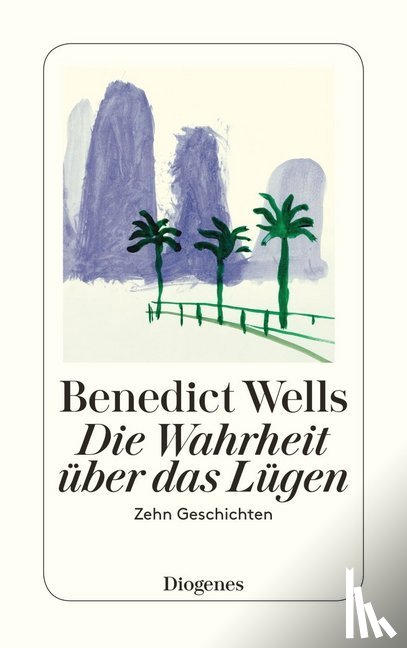Wells, Benedict - Die Wahrheit über das Lügen