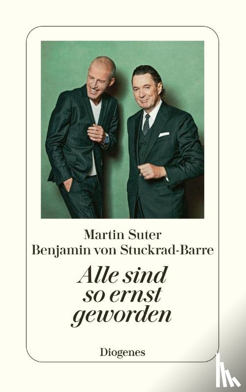 Suter, Martin, Stuckrad-Barre, Benjamin von - Alle sind so ernst geworden
