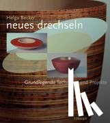 Becker, Helga - Neues drechseln