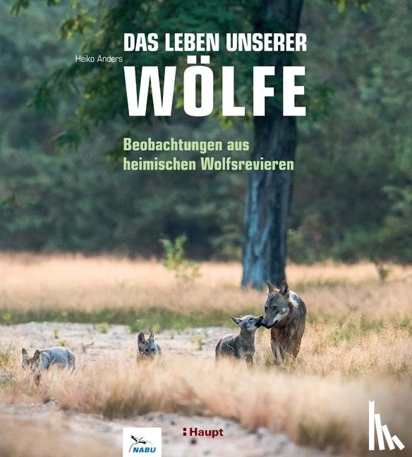 Anders, Heiko - Das Leben unserer Wölfe