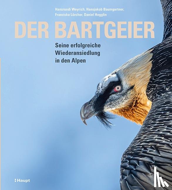 Weyrich, Hansruedi, Baumgartner, Hansjakob, Lörcher, Franziska, Hegglin, Daniel - Der Bartgeier