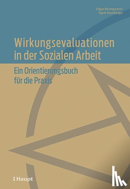 Baumgartner, Edgar, Haunberger, Sigrid - Wirkungsevaluationen in der Sozialen Arbeit