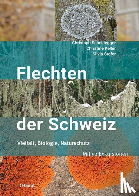 Scheidegger, Christoph, Stofer, Silvia, Keller, Christine - Flechten der Schweiz
