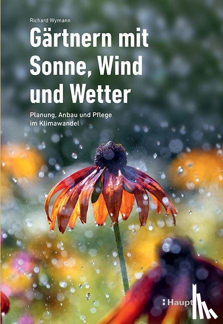 Wymann, Richard - Gärtnern mit Sonne, Wind und Wetter