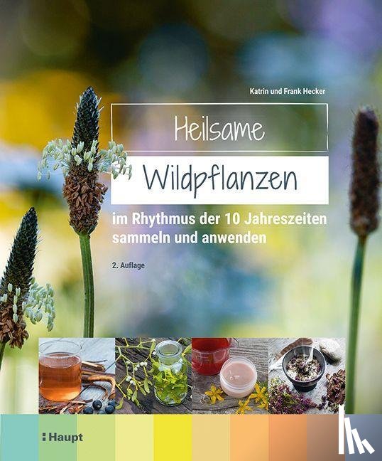 Hecker, Frank, Hecker, Katrin - Heilsame Wildpflanzen