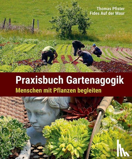 Pfister, Thomas, Auf der Maur, Fides - Praxisbuch Gartenagogik
