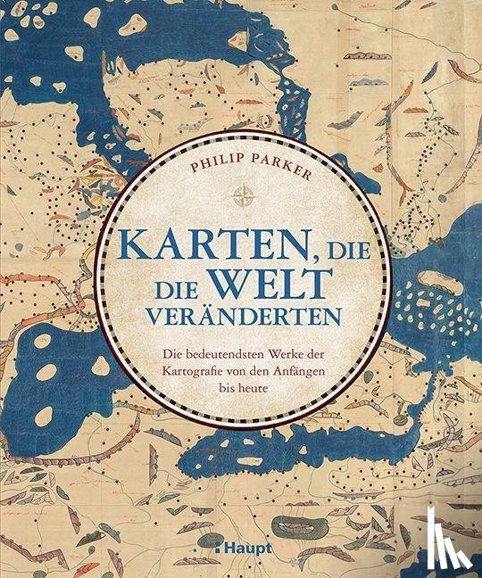 Parker, Philip - Karten, die die Welt veränderten