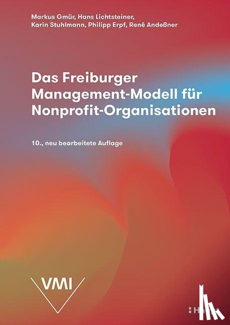 Gmür, Markus, Lichtsteiner, Hans, Stuhlmann, Karin, Erpf, Philipp - Das Freiburger Management-Modell für Nonprofit-Organisationen