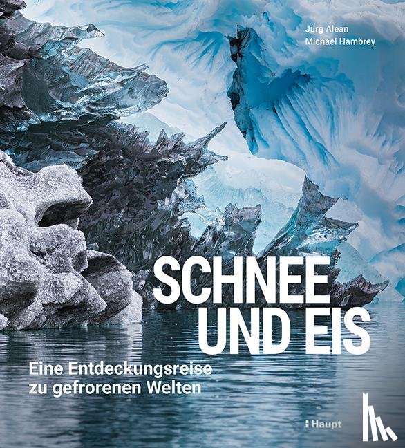 Alean, Jürg, Hambrey, Michael - Schnee und Eis