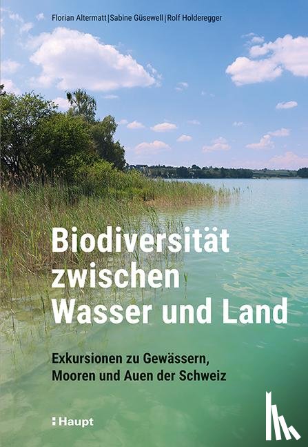Altermatt, Florian, Güsewell, Sabine, Holderegger, Rolf - Biodiversität zwischen Wasser und Land