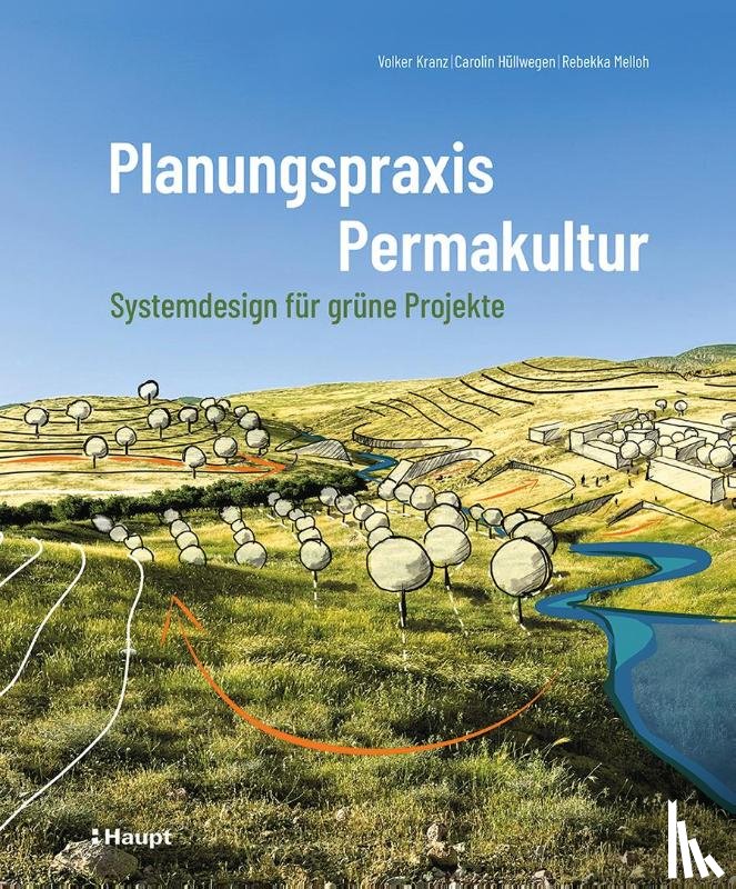 Kranz, Volker, Hüllwegen, Carolin, Melloh, Rebekka - Planungspraxis Permakultur