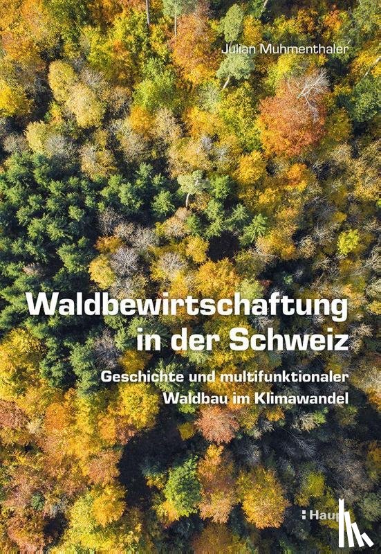 Muhmenthaler, Julian - Waldbewirtschaftung in der Schweiz