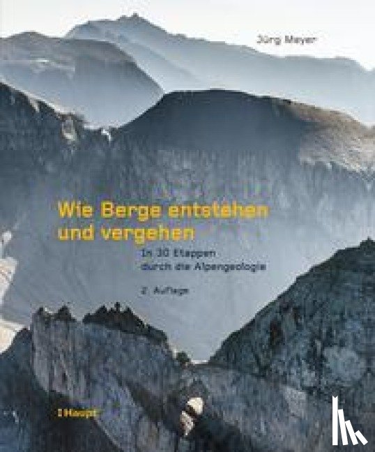 Meyer, Jürg - Wie Berge entstehen und vergehen
