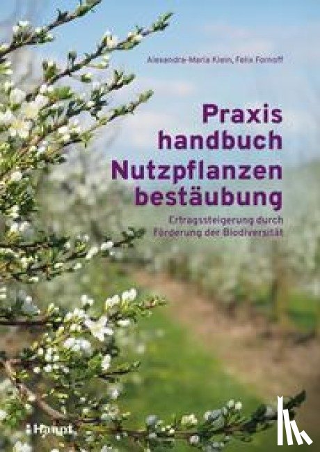 Klein, Alexandra-Maria, Fornoff, Felix - Praxishandbuch Nutzpflanzenbestäubung