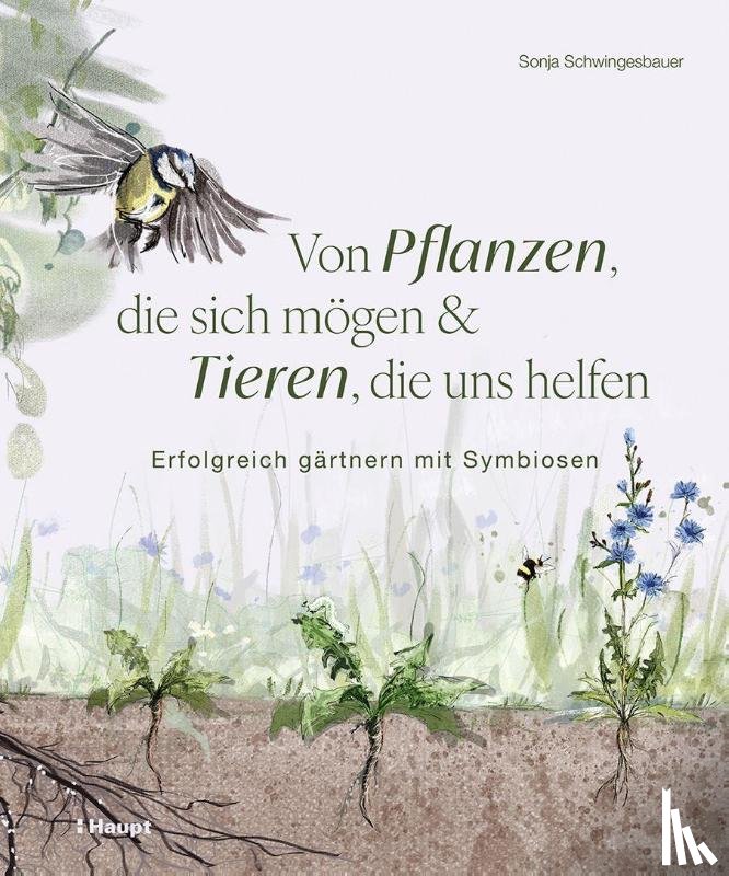 Schwingesbauer, Sonja - Von Pflanzen, die sich mögen, und Tieren, die uns helfen