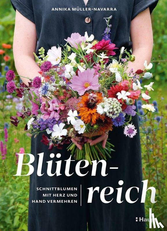 Müller-Navarra, Annika - Blütenreich - Schnittblumen mit Herz und Hand vermehren