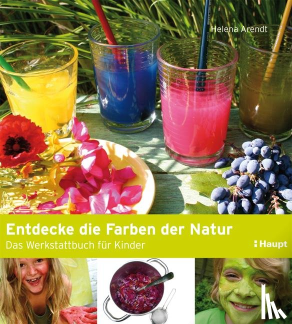 Arendt, Helena - Entdecke die Farben der Natur