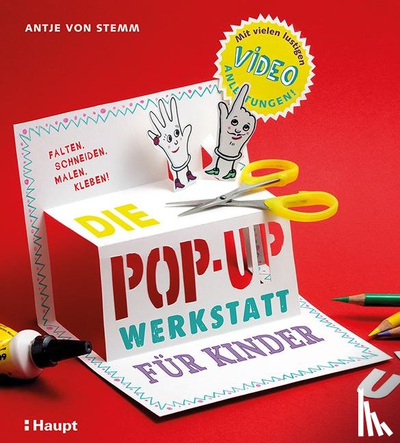 Stemm, Antje von - Die Pop-up-Werkstatt für Kinder