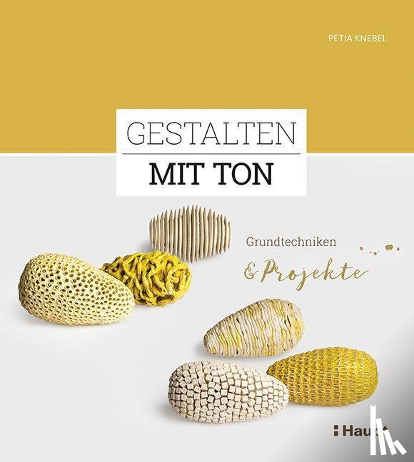 Knebel, Petia - Gestalten mit Ton