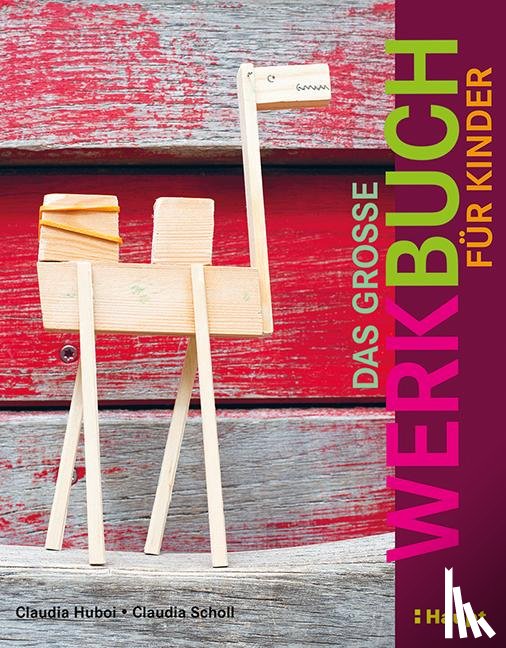 Huboi, Claudia, Scholl, Claudia - Das große Werkbuch für Kinder