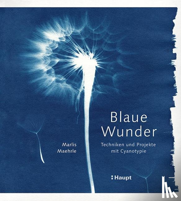 Maehrle, Marlis - Blaue Wunder - Techniken und Projekte mit Cyanotypie