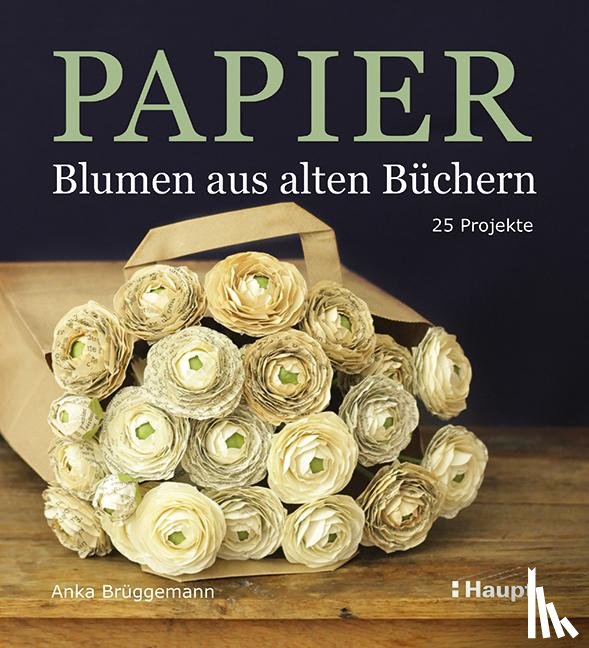 Brüggemann, Anka - Papier-Blumen aus alten Büchern