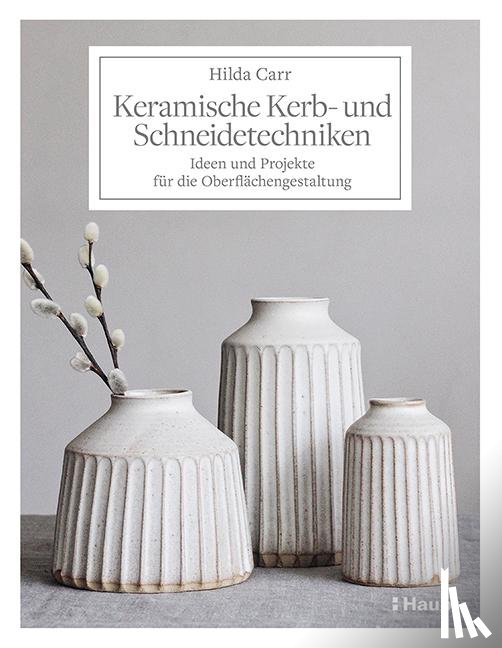 Carr, Hilda - Keramische Kerb- und Schneidetechniken