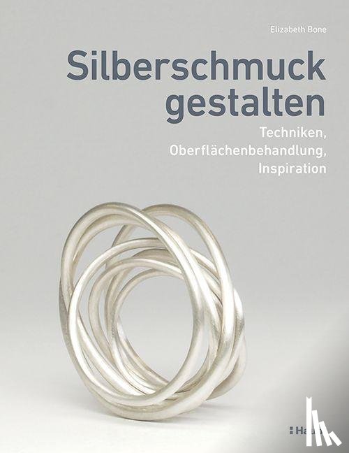 Bone, Elizabeth - Silberschmuck gestalten