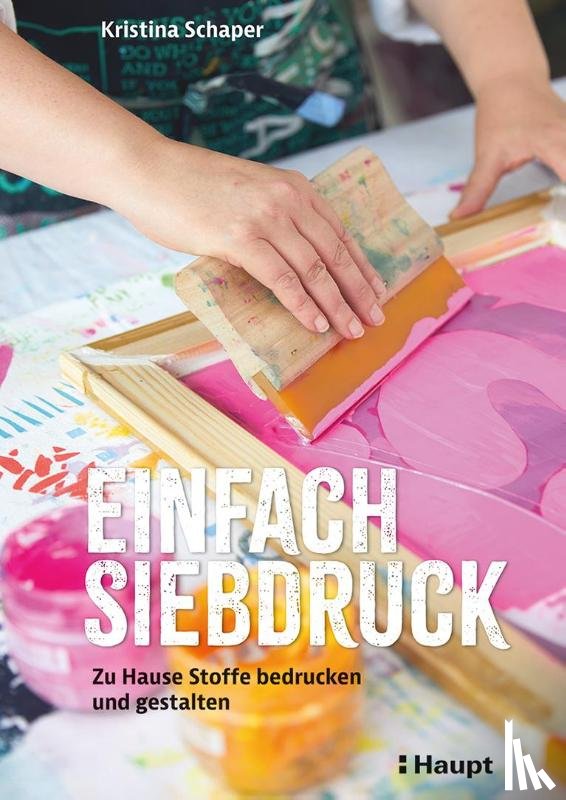 Schaper, Kristina - Einfach Siebdruck