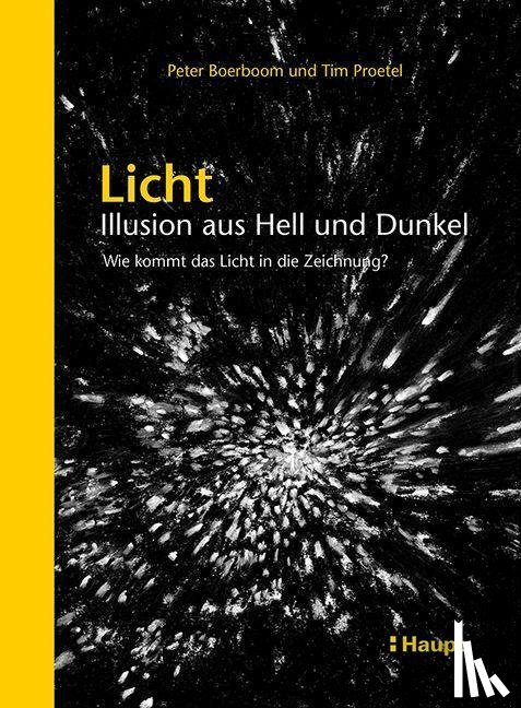 Boerboom, Peter, Proetel, Tim - Licht: Illusion aus Hell und Dunkel