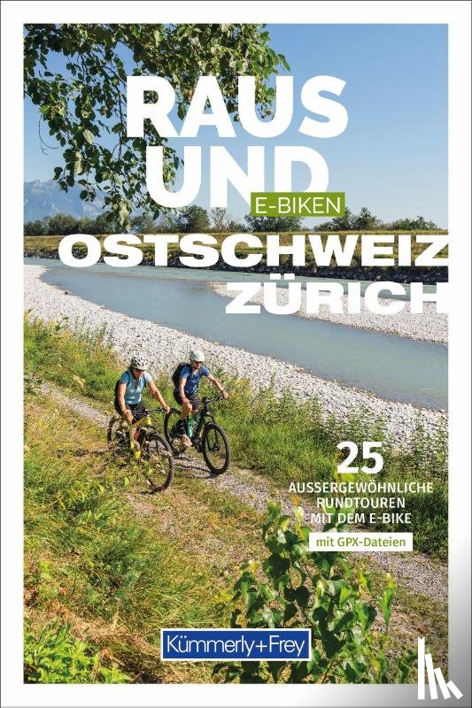 Strobl, Maria - Kümmerly+Frey Raus und E-Biken Ostschweiz & Zürich - E-Bikeführer