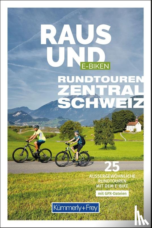 Strobl, Maria - Kümmerly+Frey Raus und E-Biken Rundtouren Zentralschweiz - E-Bikeführer