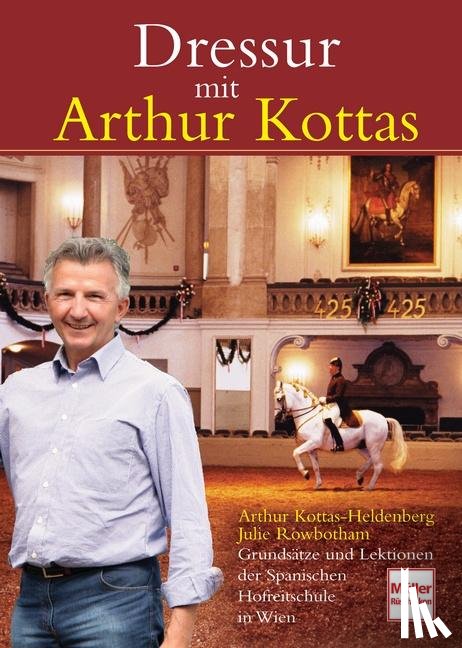Kottas-Heldenberg, Arthur, Rowbotham, Julie - Dressur mit Arthur Kottas