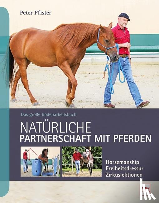 Pfister, Peter - Natürliche Partnerschaft mit Pferden