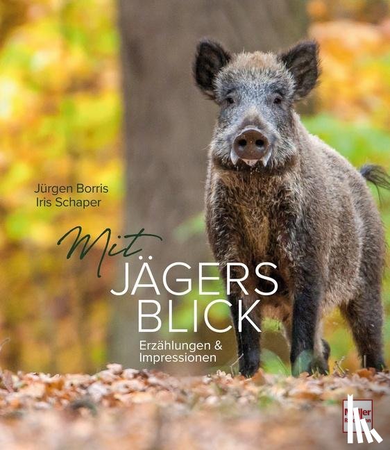 Borris, Jürgen - Mit Jägers Blick