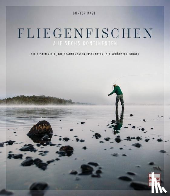 Kast, Günter - Fliegenfischen auf sechs Kontinenten