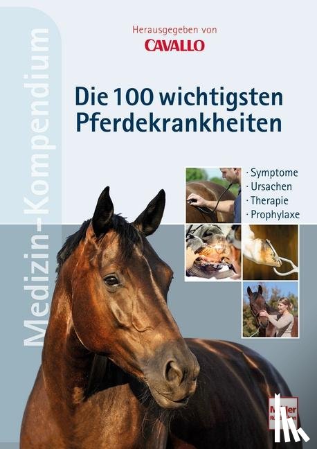  - CAVALLO MEDIZIN-KOMPENDIUM - Die 100 wichtigsten Pferdekrankheiten