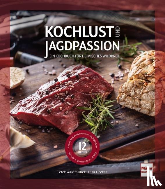 Decker, Dirk, Waldmüller, Peter - Kochlust und Jagdpassion