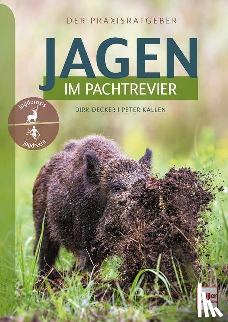 Decker, Dirk, Kallen, Peter - Jagen im Pachtrevier