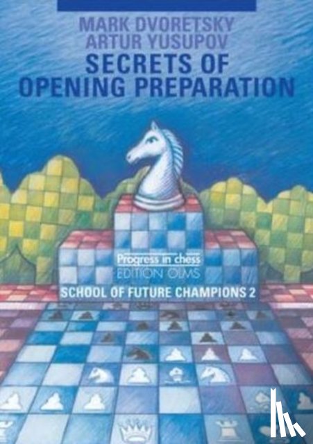 Dvoretsky, Mark, Yusupov, Artur - Secrets of Opening Preparation