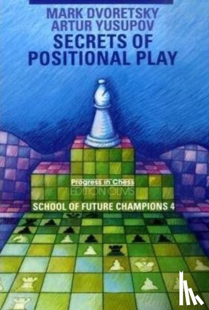 Dvoretsky, Mark, Yusupov, Artur - Secrets of Positional Play