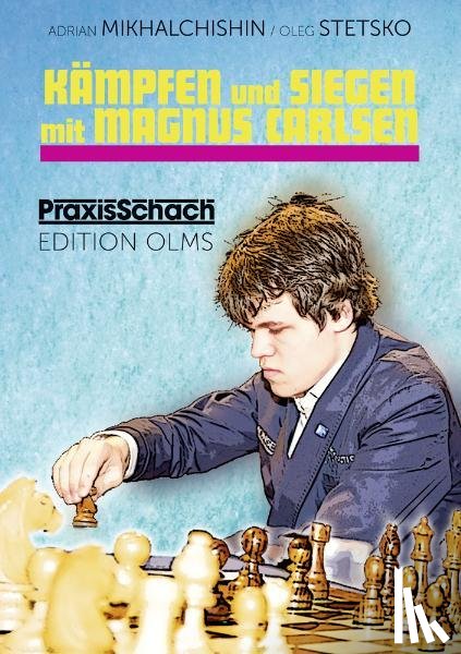 Mikhalchishin, Adrian, Stetsko, Oleg - Kämpfen und Siegen mit Magnus Carlsen