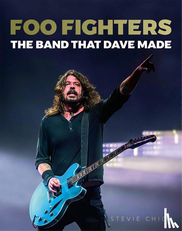 Chick, Stevie - Foo Fighters: The Band that Dave made
