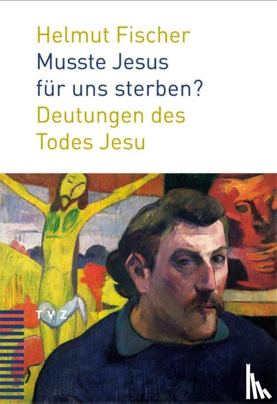 Fischer, Helmut - Musste Jesus für uns sterben?