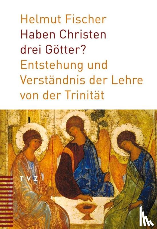 Fischer, Helmut - Haben Christen drei Götter?