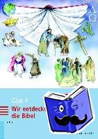 Voirol-Sturzenegger, Rahel, Meyer-Liedholz, Dorothea - Club 4. Wir entdecken die Bibel